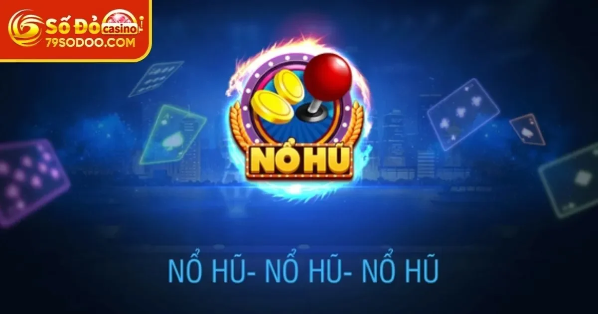 Đôi nét tổng quan về sảnh game cược Nổ Hũ 79Sodo