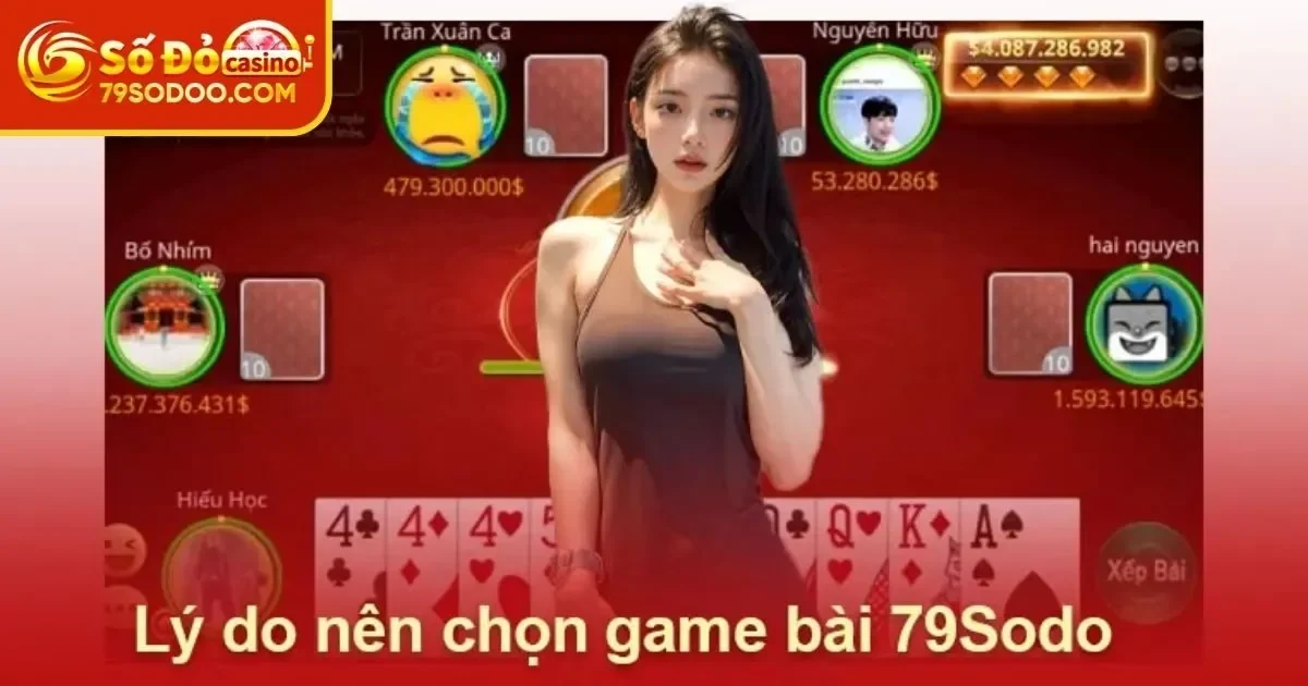 Tìm hiểu về các ưu điểm vượt trội của Game bài 79Sodo