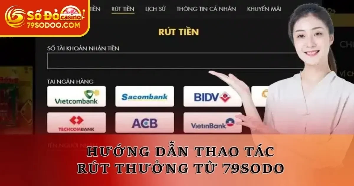 Hướng dẫn 3 hình thức rút tiền 79Sodo nhanh gọn, an toàn