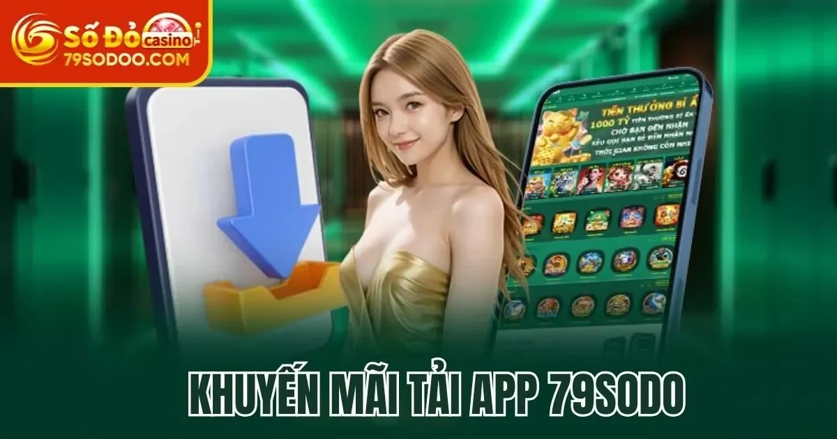 Khuyến mãi Tải App 79Sodo