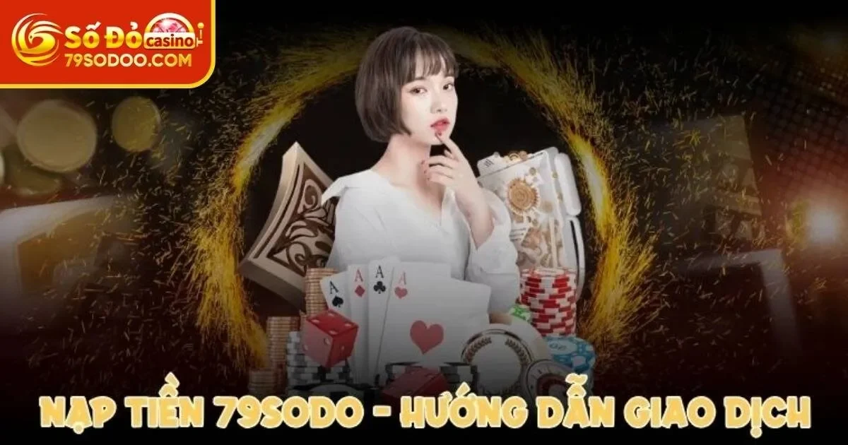 Hướng dẫn bạn Nạp tiền 79Sodo nhanh